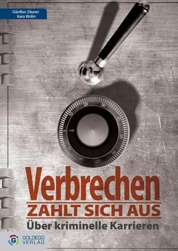 Verbrechen zahlt sich aus...: Über kriminelle Karrieren