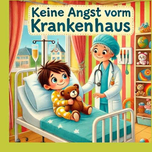 Keine Angst vorm Krankenhaus: Tom‘s Abendteuer (Tom‘s Abenteuer, Band 1) von Independently published