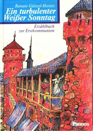 Ein turbulenter Weißer Sonntag: Erzählbuch zur Erstkommunion Ein turbulenter Weißer Sonntag: Erzählbuch zur Erstkommunion von Patmos Verlag