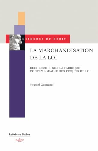 La marchandisation de la loi - Recherches sur la fabrique contemporaine des projets de loi La marchandisation de la loi - Recherches sur la fabrique contemporaine des projets de loi von DALLOZ