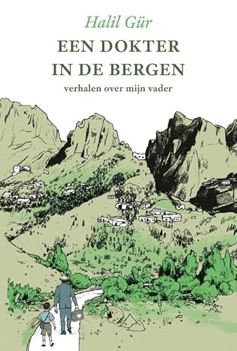 Een dokter in de bergen: verhalen over mijn vader von De Republiek