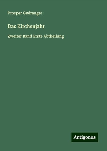 Das Kirchenjahr: Zweiter Band Erste Abtheilung