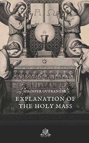 Explanation of the Holy Mass (Nihil Sine Deo, Band 143)