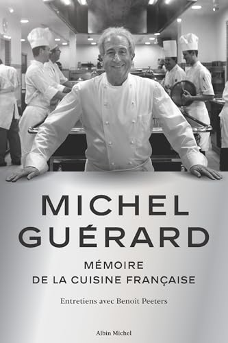 Michel Guérard: Mémoire de la cuisine française - Entretiens avec Benoît Peeters