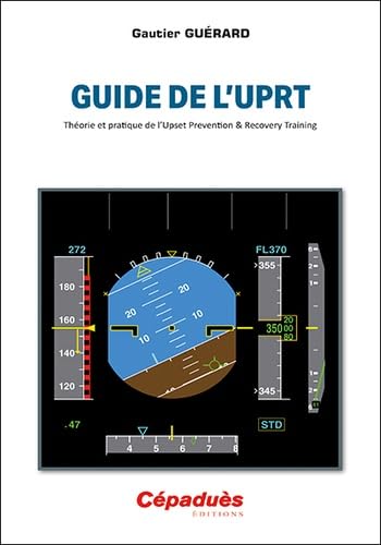 Guide de l’UPRT. Théorie et pratique de l’Upset Prevention & Recovery Training von Editions Cépaduès