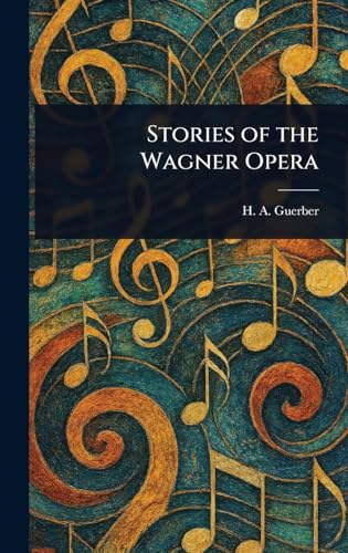 Stories of the Wagner Opera von Anson Street Press