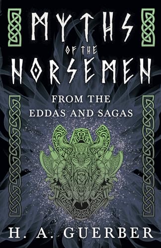 Myths of the Norsemen - From the Eddas and Sagas von Read Books