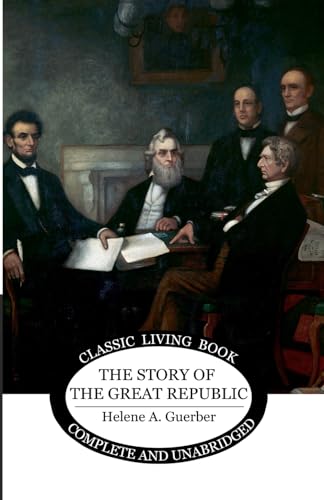 The Story of the Great Republic von Living Book Press