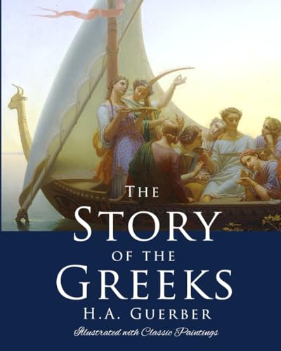 The Story of the Greeks, Illustrated with Classic Paintings von ISBN Services, Inc.