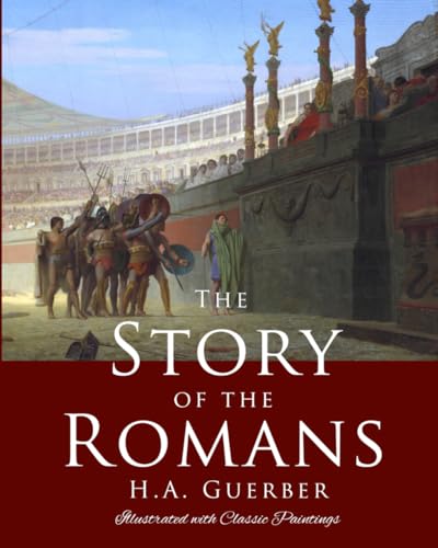 The Story of the Romans, Illustrated with Classic Paintings von ISBN Services, Inc.