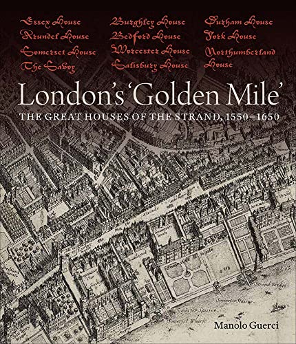 London's Golden Mile: The Great Houses of the Strand, 1550–1650 von Paul Mellon Centre for Studies in British Art