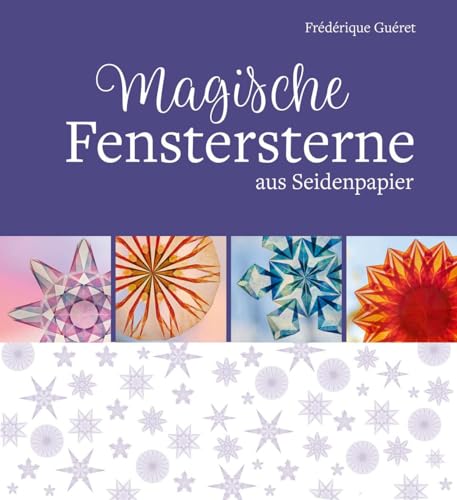 Magische Fenstersterne aus Seidenpapier Magische Fenstersterne aus Seidenpapier