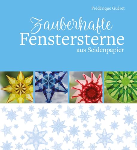 Zauberhafte Fenstersterne aus Seidenpapier von Freies Geistesleben GmbH