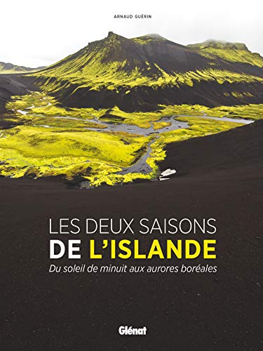 Les Deux Saisons de l'Islande: Du soleil de minuit aux aurores boréales