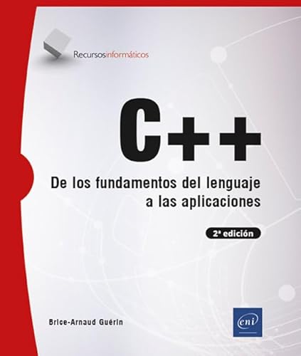 C++: De los fundamentos del lenguaje a las aplicaciones (2ª edición) (Recursos Informáticos) von Ediciones ENI