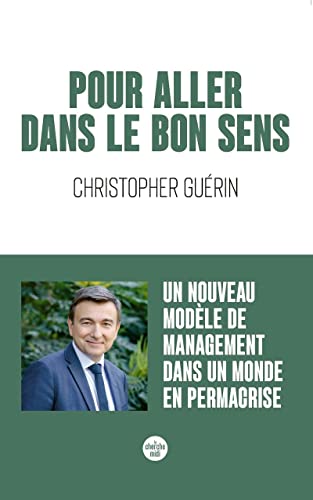 Pour aller dans le bon sens: Un nouveau modèle de management dans un monde en permacrise von CHERCHE MIDI