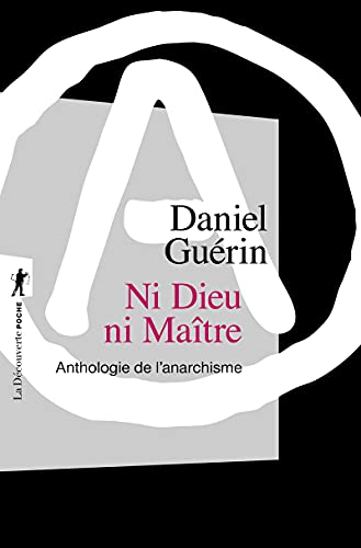 Ni Dieu, ni Maître (Nouvelle éd. en 1 vol.): Anthologie de l'anarchisme von LA DECOUVERTE
