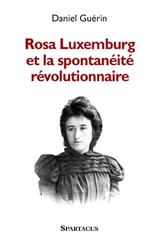 Rosa Luxemburg et la spontanéité révolutionnaire von SPARTACUS