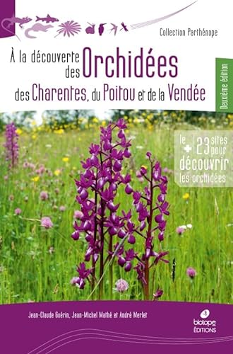 A la découverte des Orchidées de Poitou-Charentes et de Vendée - 2eme edition von BIOTOPE