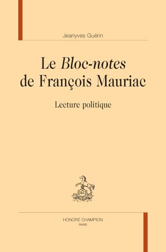 Le "bloc-notes" de François Mauriac: Lecture politique von Honoré Champion