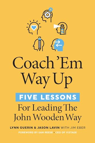 Coach 'Em Way Up: 5 Lessons for Leading the John Wooden Way von Entrepreneur Press