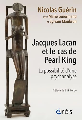 Jacques Lacan et le cas de Pearl King: La possibilité d'une psychanalyse von ERES