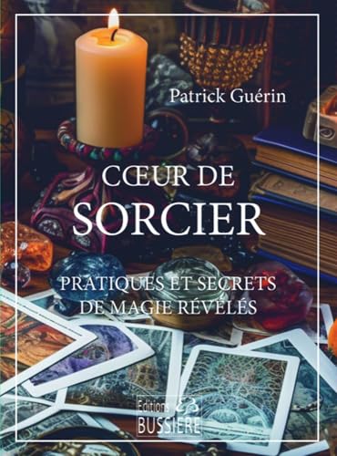 Coeur de sorcier - Pratiques et secrets de magie révélés Coeur de sorcier - Pratiques et secrets de magie révélés von BUSSIERE