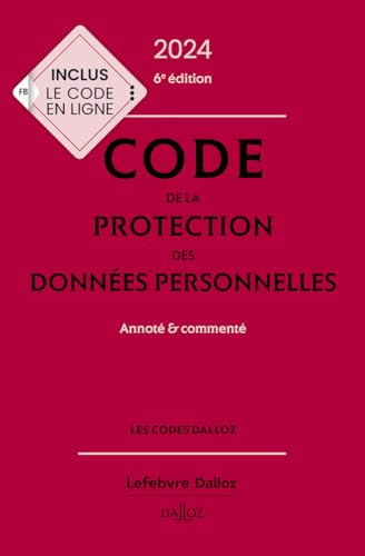 Code de la protection des données personnelles 2024, annoté et commenté. 6e éd. Code de la protection des données personnelles 2024, annoté et commenté. 6e éd.