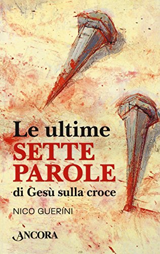 Le ultime sette parole di Gesù sulla croce (Minuscoli) von Ancora