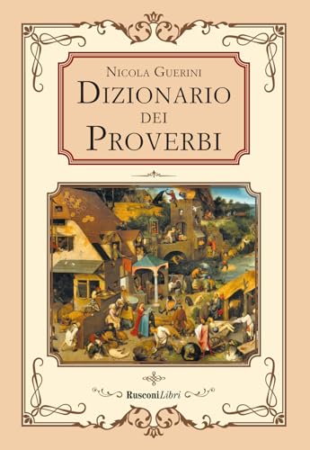 Dizionario dei proverbi. Detti e modi di dire della tradizione popolare (Dizionari per sapere) von Rusconi Libri