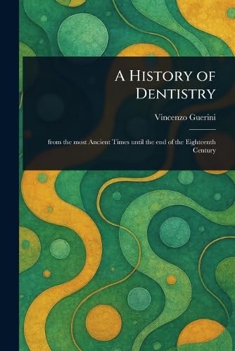 A History of Dentistry von Anson Street Press