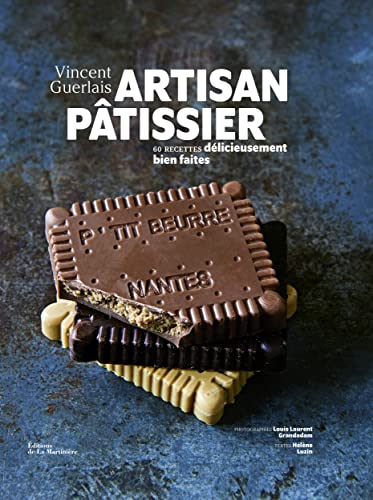 Artisan pâtissier: 60 recettes délicieusement bien faites Artisan pâtissier: 60 recettes délicieusement bien faites