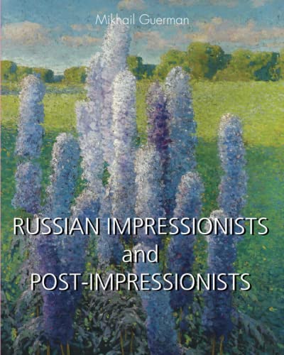 RUSSIAN IMPRESSIONISTS and POST-IMPRESSIONISTS von Parkstone International