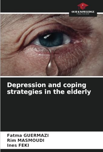 Depression and coping strategies in the elderly von Our Knowledge Publishing