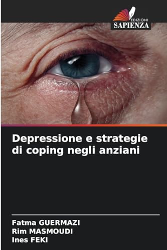 Depressione e strategie di coping negli anziani von Edizioni Sapienza