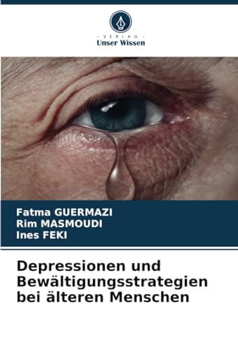 Depressionen und Bewältigungsstrategien bei älteren Menschen von Verlag Unser Wissen