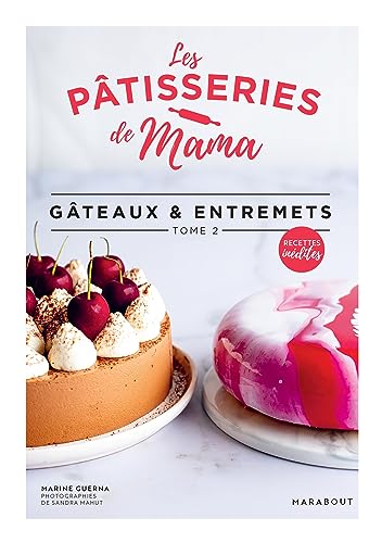Les pâtisseries de Mama - Gâteaux & entremets - Tome 2: Tome 2, Gâteaux et entremets von MARABOUT