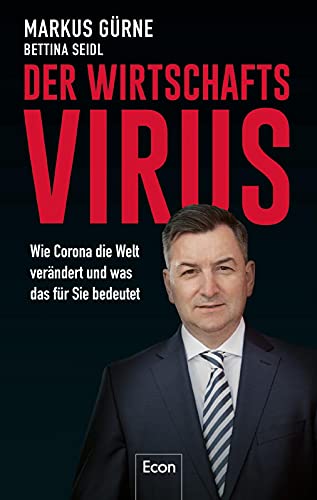 Der Wirtschafts-Virus: Wie Corona die Welt verändert und was das für Sie bedeutet von Econ Verlag