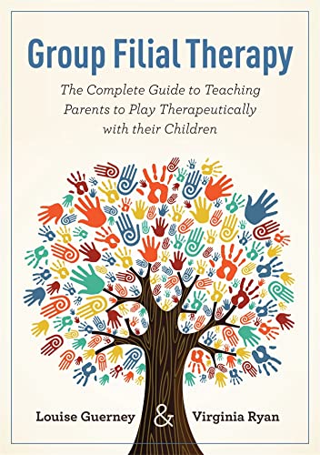 Group Filial Therapy: The Complete Guide to Teaching Parents to Play Therapeutically With Their Children von Jessica Kingsley Publishers