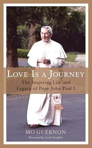 Love Is a Journey: The Inspiring Life and Legacy of Pope John Paul I von Rowman & Littlefield Publishers