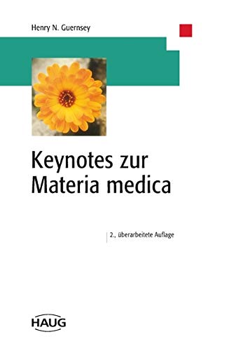 Keynotes zur Materia medica: . Zus.-Arb.: Henry N. Guernsey (verst.) Übersetzer: Stefan Reis von Haug