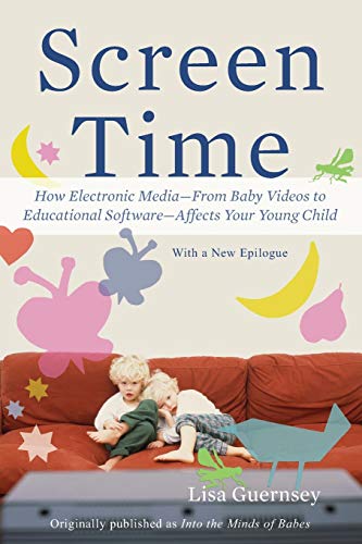 Screen Time: How Electronic Media--From Baby Videos to Educational Software--Affects Your Young Child Screen Time: How Electronic Media--From Baby Videos to Educational Software--Affects Your Young Child von Basic Books