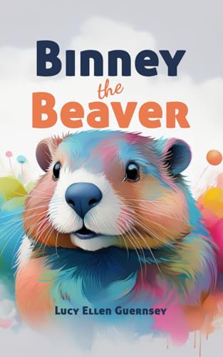 Binney the Beaver and Other Stories: Will Binney solve the mystery of the missing snacks? Binney the Beaver and Other Stories: Will Binney solve the mystery of the missing snacks? von Independently published