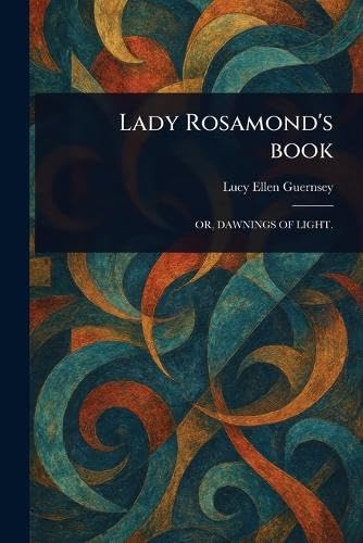 Lady Rosamond's Book Lady Rosamond's Book von Anson Street Press