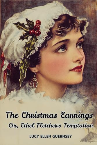 The Christmas Earnings or, Ethel Fletcher's Temptation