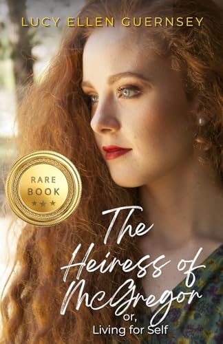 The Heiress of McGregor: Or, Living for Self von Blue Harvest Publishing