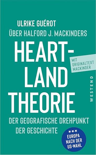 Ulrike Guérot über Halford J. Mackinders Heartland-Theorie: Der geografische Drehpunkt der Geschichte Ulrike Guérot über Halford J. Mackinders Heartland-Theorie: Der geografische Drehpunkt der Geschichte