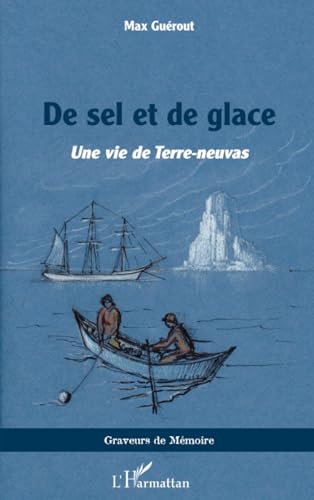 De sel et de glace: Une vie de Terre-neuvas von Editions L'Harmattan