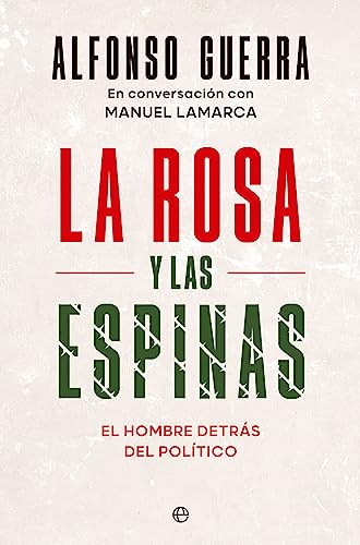 La rosa y las espinas: El hombre detrás del político von LA ESFERA DE LOS LIBROS, S.L.