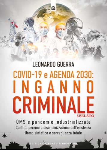 Covid 19 e agenda 2030: inganno criminale svelato (Attualità) von Edizioni Il Punto d'Incontro